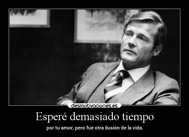 Esperé demasiado tiempo -