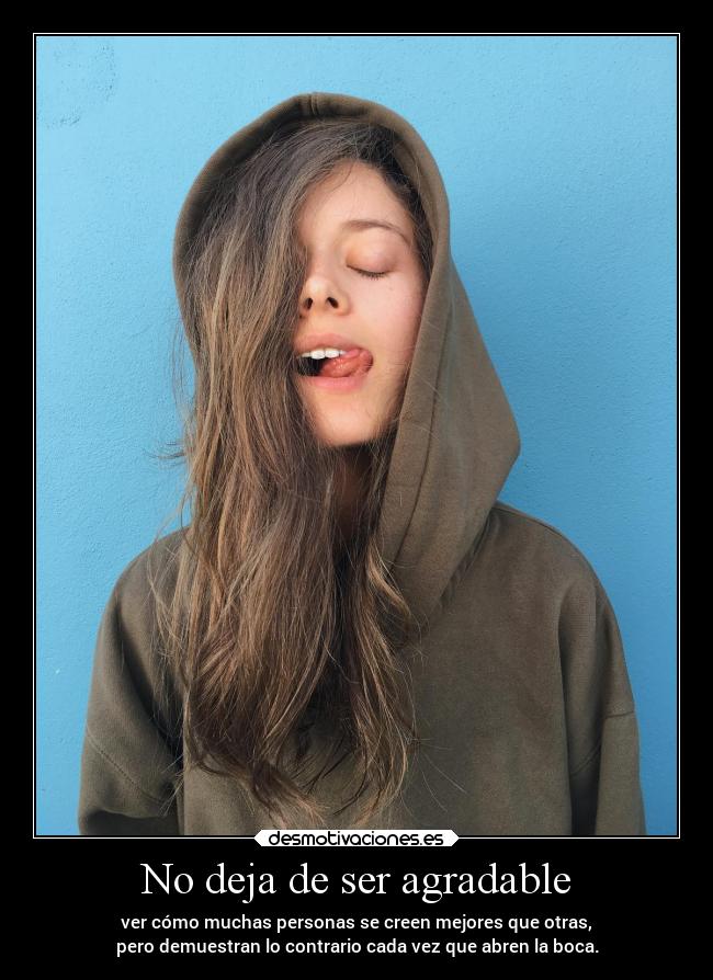 No deja de ser agradable -