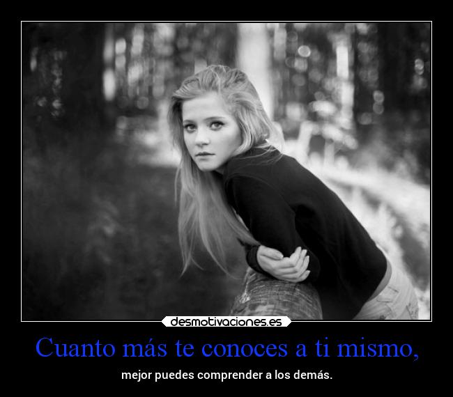 Cuanto más te conoces a ti mismo, - 