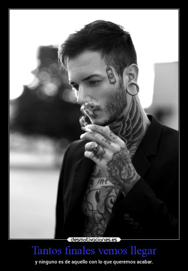 Tantos finales vemos llegar -