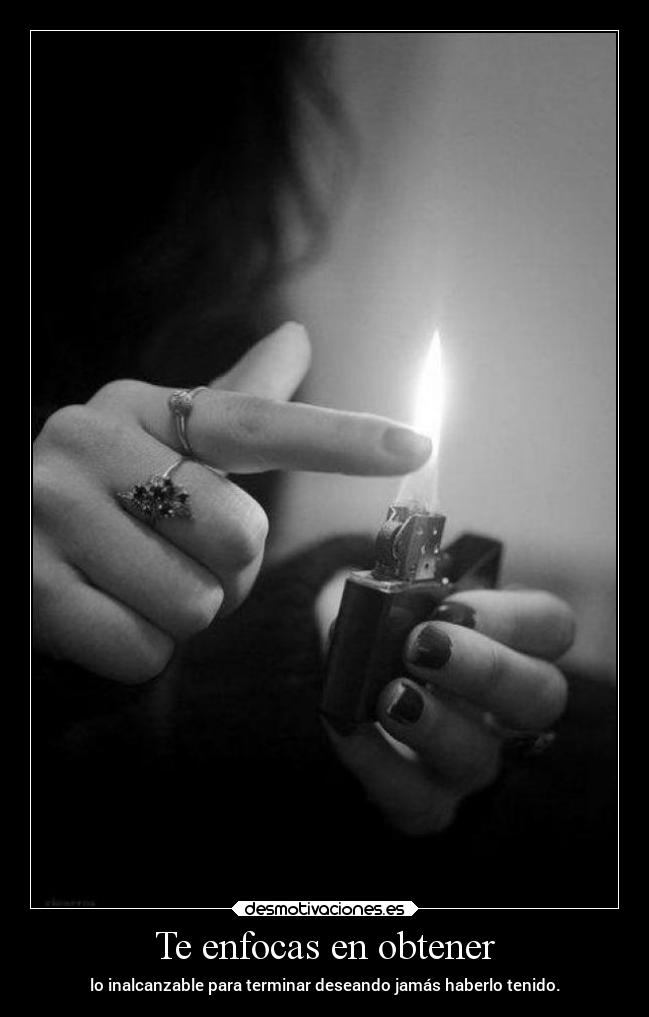 Te enfocas en obtener - 