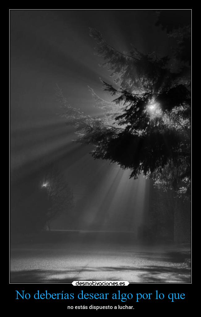 No deberías desear algo por lo que -