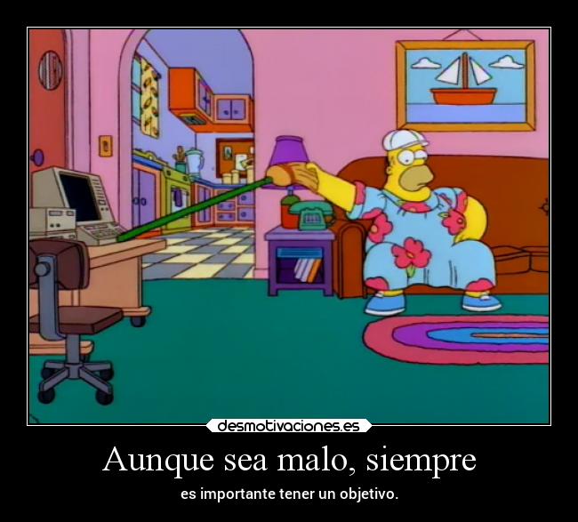 Aunque sea malo, siempre - es importante tener un objetivo.