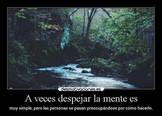 A veces despejar la mente es -