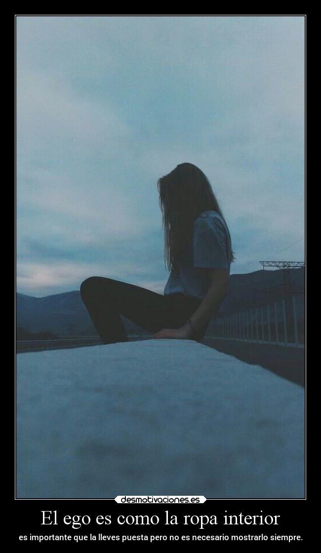 El ego es como la ropa interior - 