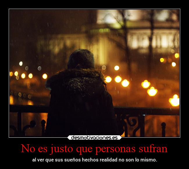 No es justo que personas sufran - 