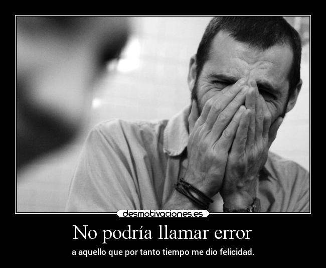 No podría llamar error - 