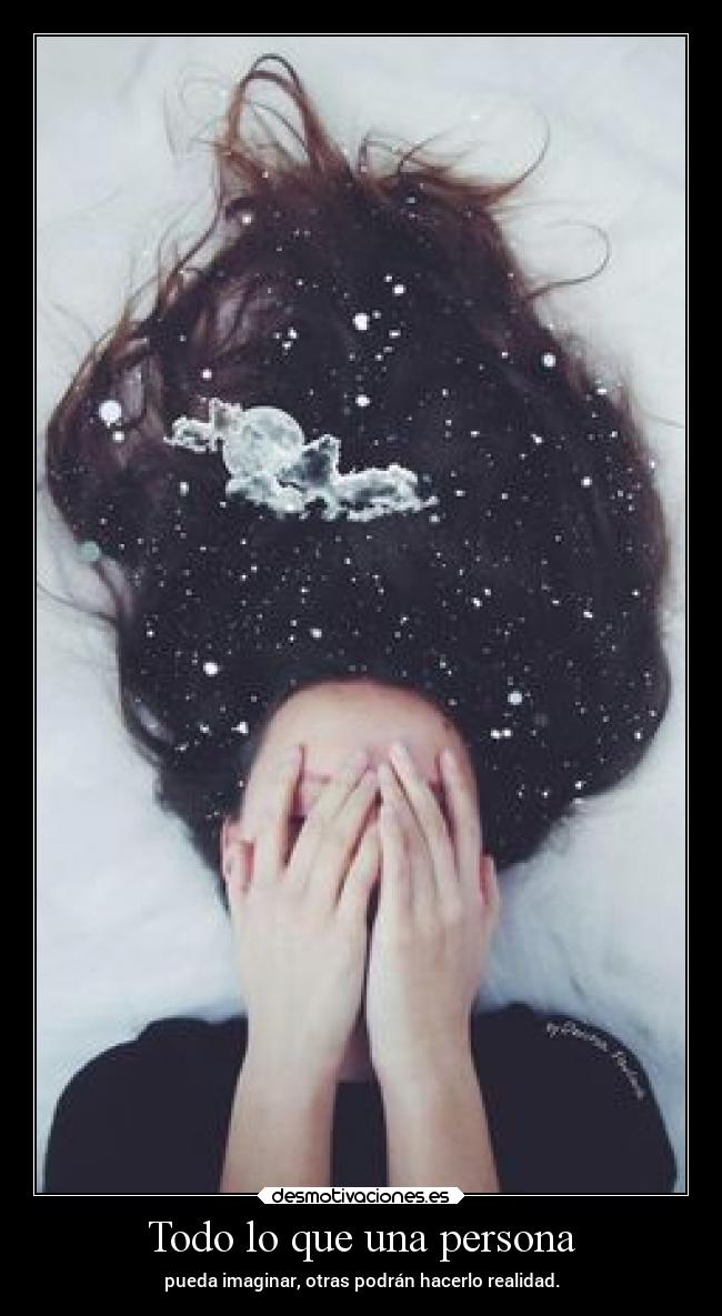 Todo lo que una persona - pueda imaginar, otras podrán hacerlo realidad.