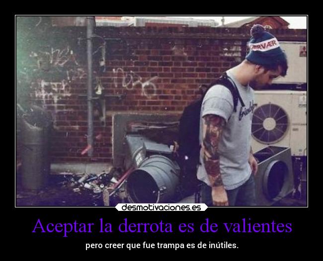 Aceptar la derrota es de valientes - 