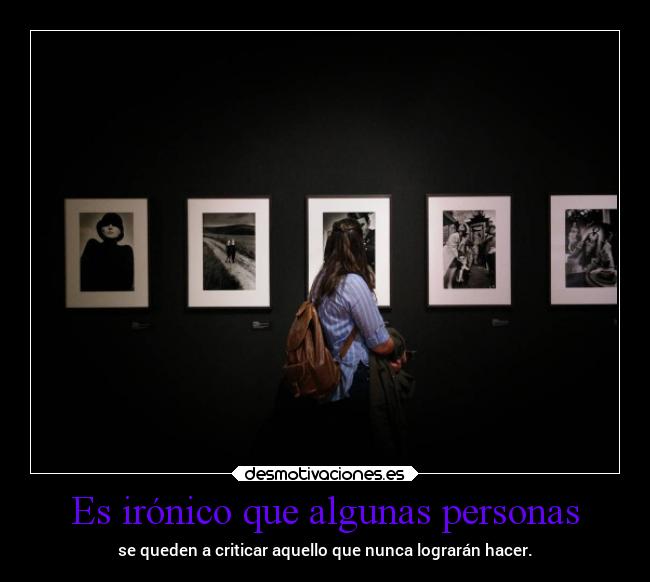 Es irónico que algunas personas - 