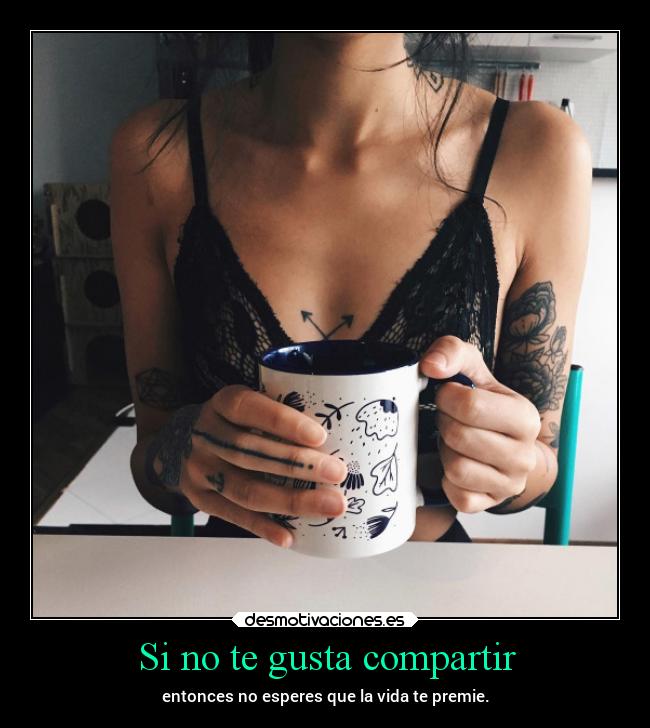 Si no te gusta compartir -