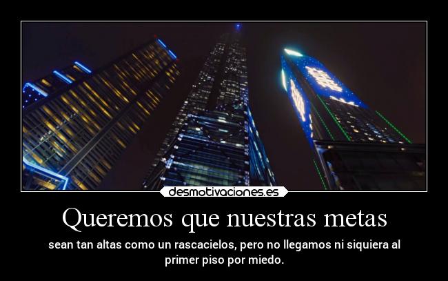 Queremos que nuestras metas -