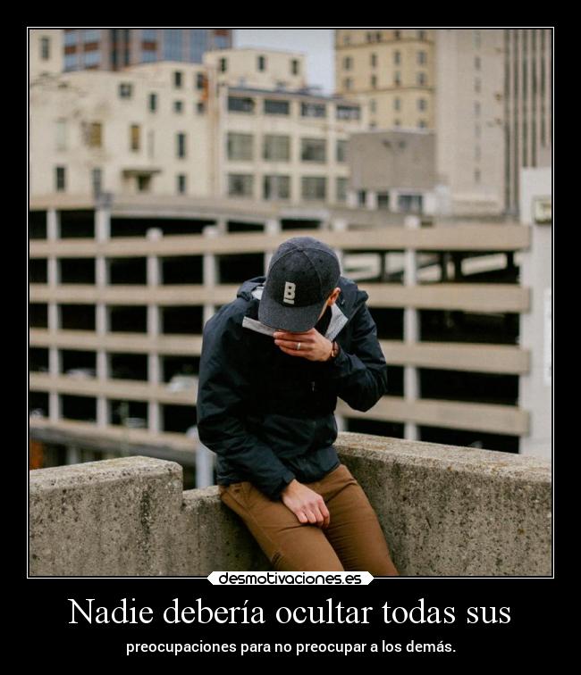 Nadie debería ocultar todas sus - 