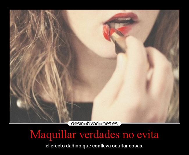 Maquillar verdades no evita - 