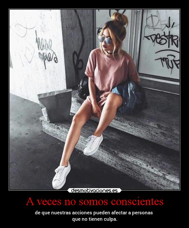 A veces no somos conscientes - 