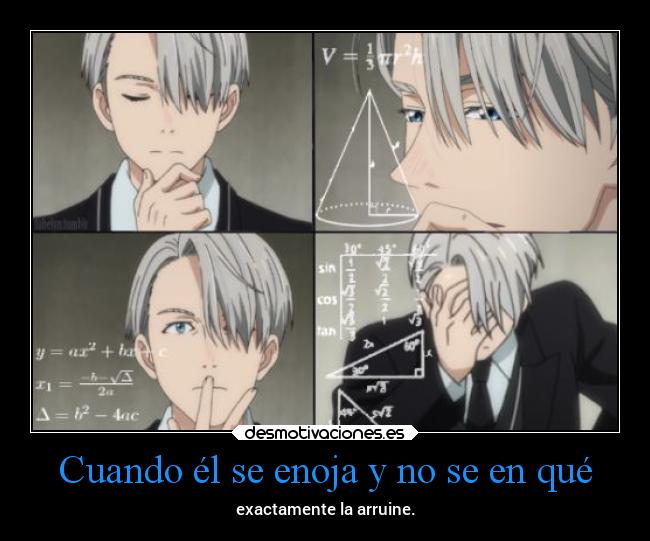 Cuando él se enoja y no se en qué - exactamente la arruine.