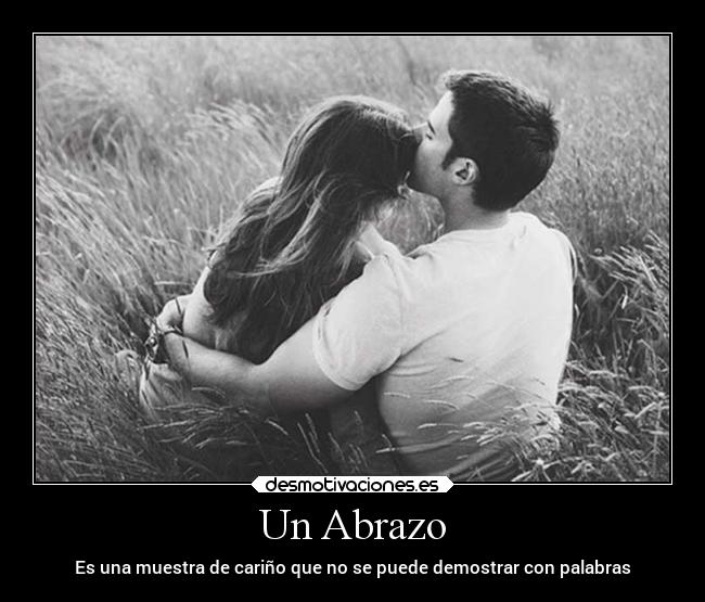 Un Abrazo - Es una muestra de cariño que no se puede demostrar con palabras