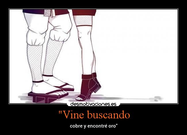 Vine buscando - cobre y encontré oro