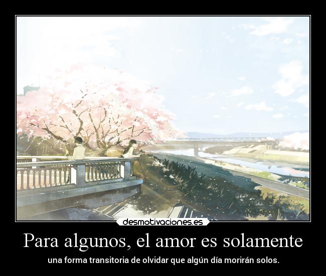 carteles amor anime olvidar amorios solamente forma transistor morir solos cerezos romance paisaje rosado desmotivaciones