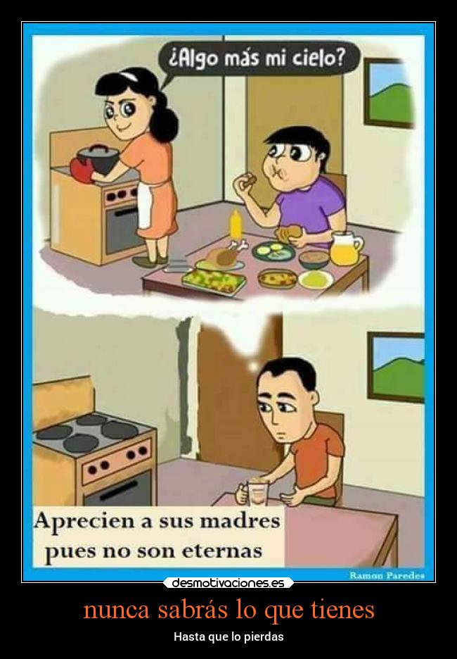 nunca sabrás lo que tienes -