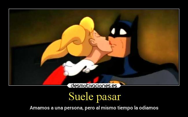 Suele pasar - Amamos a una persona, pero al mismo tiempo la odiamos