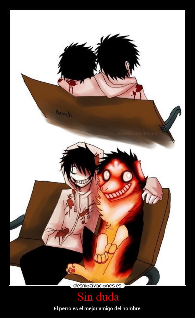 carteles animales amistad jeffthekiller smiledog perros draconequus49 desmotivaciones