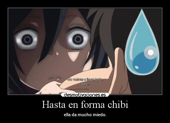 Hasta en forma chibi - ella da mucho miedo.