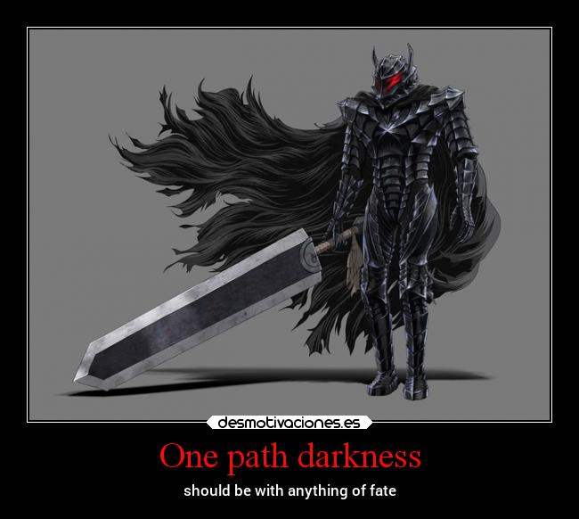One path darkness - should be with anything of fate