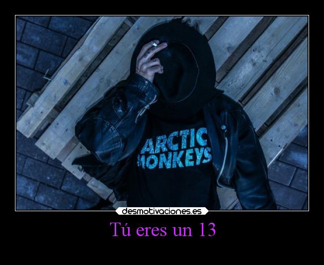 Tú eres un 13 - 