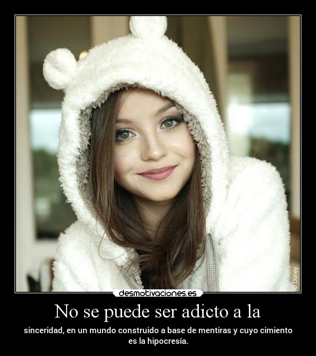 No se puede ser adicto a la - 