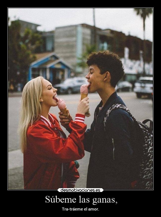 Súbeme las ganas, - 
