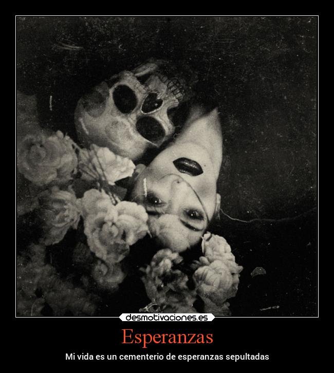 Esperanzas - Mi vida es un cementerio de esperanzas sepultadas
