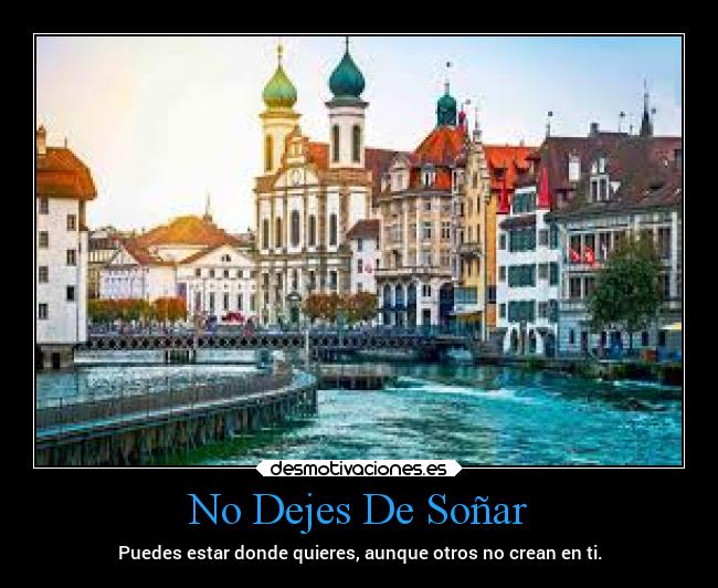 No Dejes De Soñar - Puedes estar donde quieres, aunque otros no crean en ti.