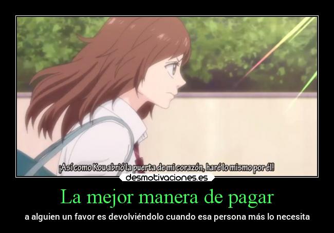 La mejor manera de pagar - a alguien un favor es devolviéndolo cuando esa persona más lo necesita