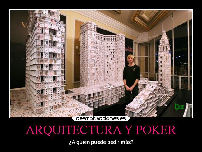 ARQUITECTURA Y POKER - ¿Alguien puede pedir más?