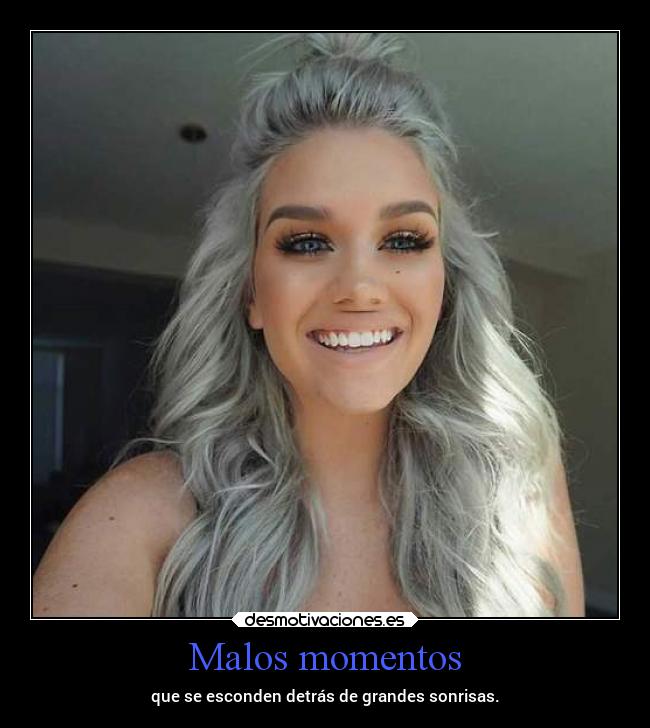 Malos momentos - que se esconden detrás de grandes sonrisas.