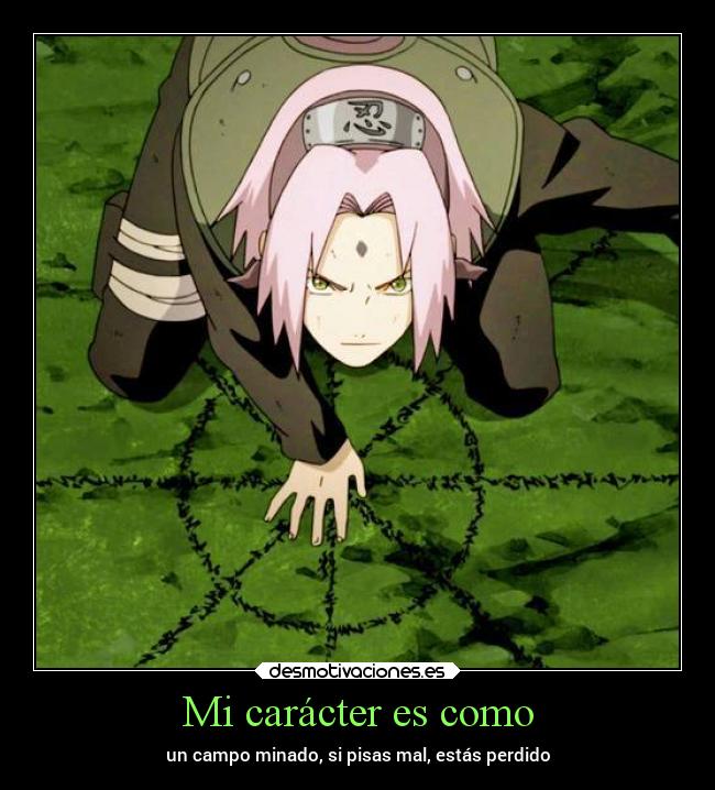Mi carácter es como - un campo minado, si pisas mal, estás perdido