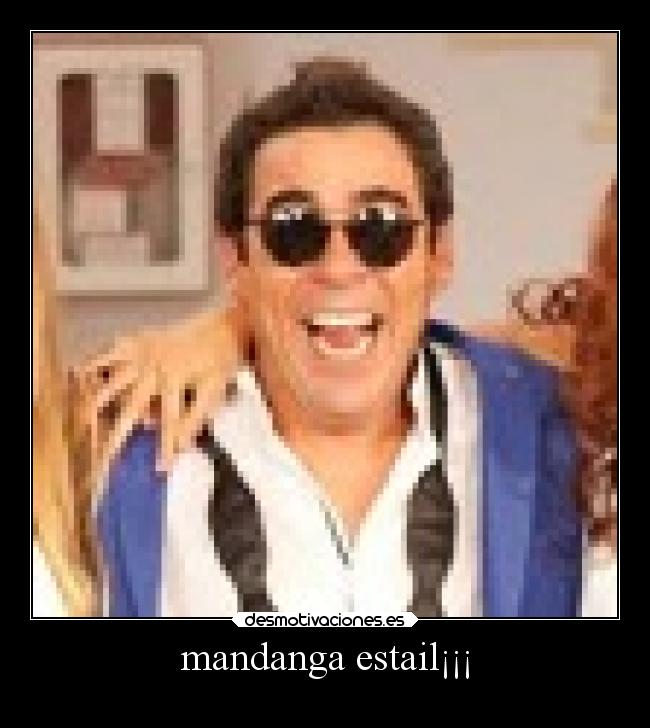 mandanga estail¡¡¡ -