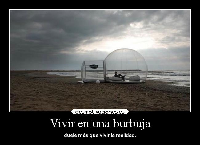 Vivir en una burbuja - 