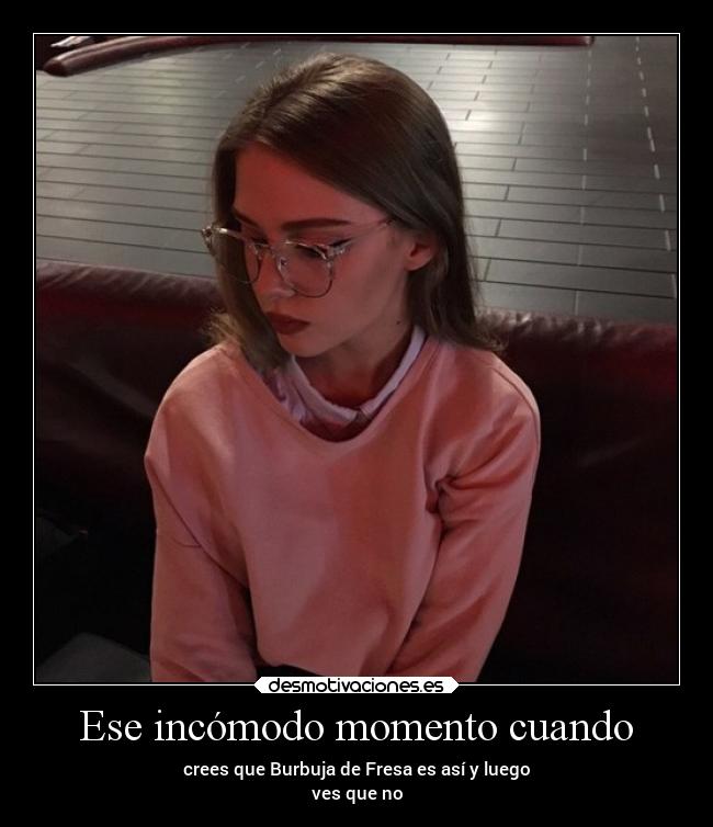 Ese incómodo momento cuando -