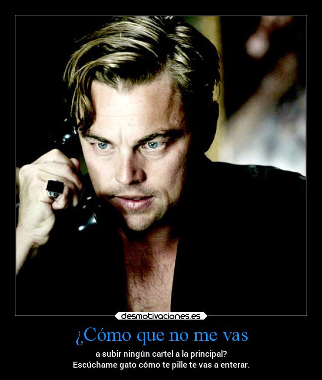 ¿Cómo que no me vas -