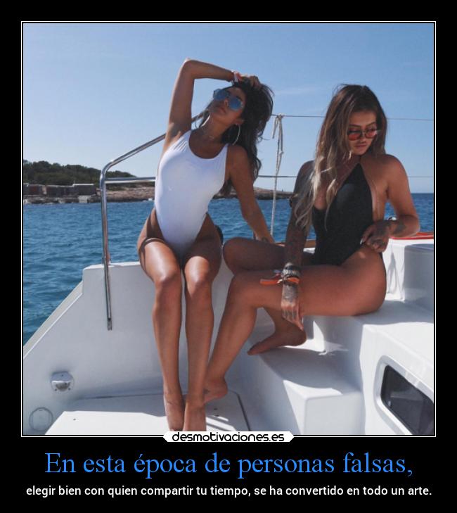 En esta época de personas falsas, -