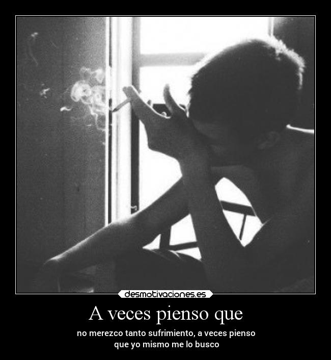 A veces pienso que -