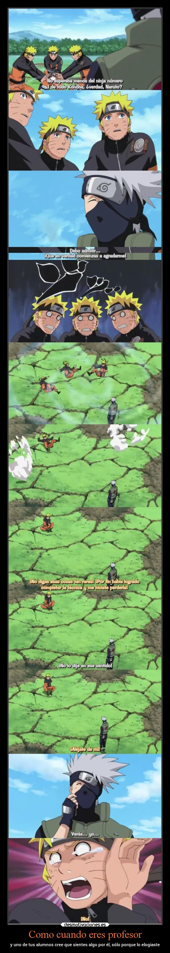 Como cuando eres profesor - y uno de tus alumnos cree que sientes algo por él, sólo porque lo elogiaste