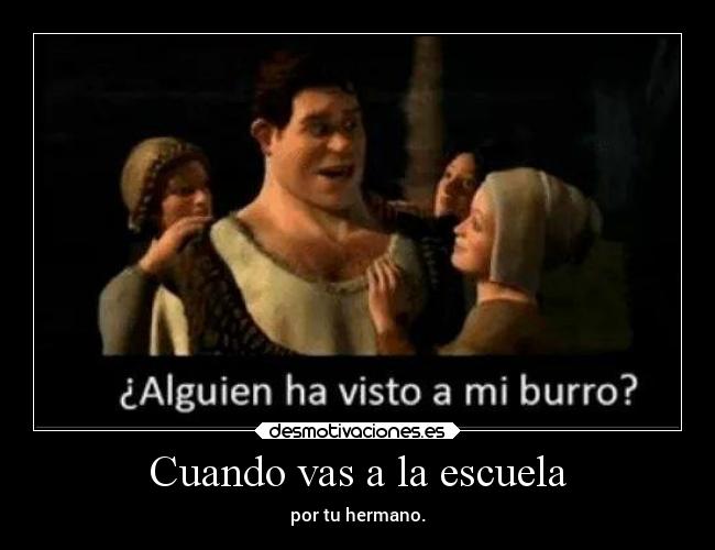 Cuando vas a la escuela - por tu hermano.