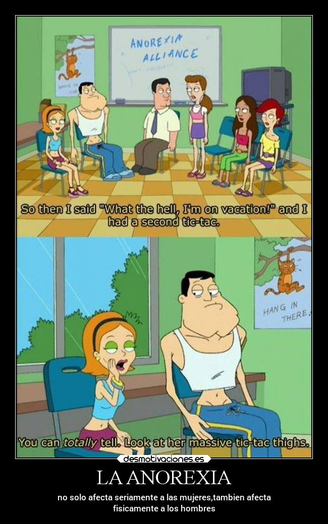 LA ANOREXIA - no solo afecta seriamente a las mujeres,tambien afecta
fisicamente a los hombres
