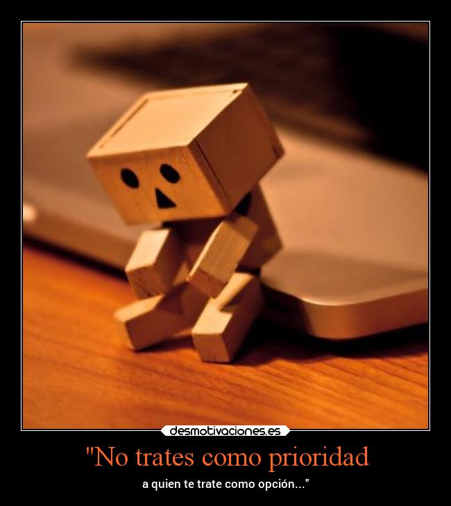 No trates como prioridad -