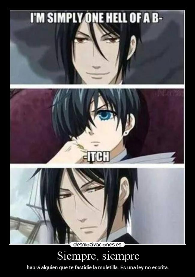 Siempre, siempre - habrá alguien que te fastidie la muletilla. Es una ley no escrita.