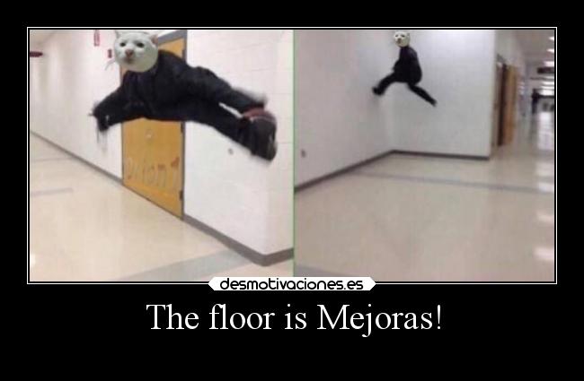 The floor is Mejoras! - 