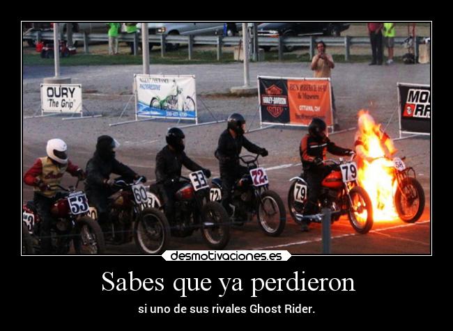 Sabes que ya perdieron - si uno de sus rivales Ghost Rider.
